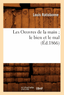 Les Oeuvres de la Main Le Bien Et Le Mal, (?d.1866)