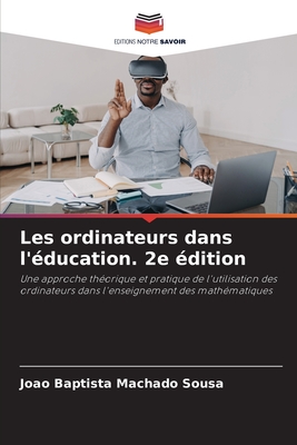 Les ordinateurs dans l'?ducation. 2e ?dition - Sousa, Jo?o Baptista Machado