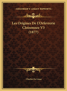 Les Origines de L'Orfevrerie Cloisonnee V3 (1877)