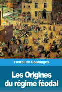 Les Origines Du R?gime F?odal: La Propri?t? Fonci?re Dans l'Empire Romain Et Dans La Soci?t? M?rovingienne