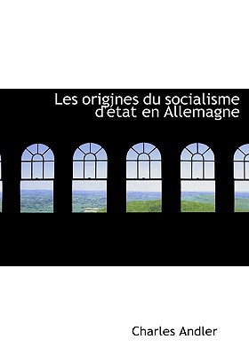 Les Origines Du Socialisme D'Etat En Allemagne - Andler, Charles