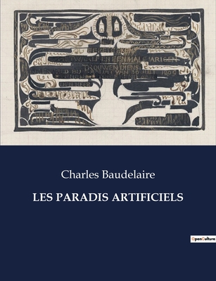 Les Paradis Artificiels - Baudelaire, Charles P