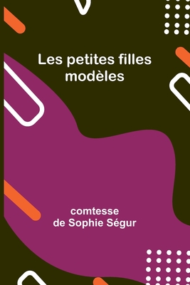 Les Petites Filles Modeles - Segur, Comtesse de