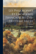 Les philosophes et l'Acad?mie fran?aise au dix-huiti?me si?cle