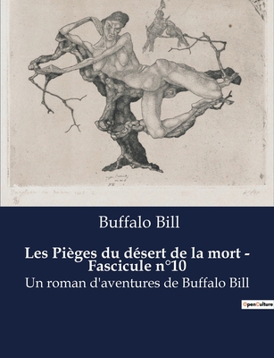 Les Pi?ges du d?sert de la mort - Fascicule n?10: Un roman d'aventures de Buffalo Bill - Buffalo Bill