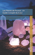 Les Pierres de Pouvoir: Un Guide Complet de A  Z