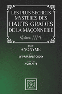 Les Plus Secrets Myst?res Des Hauts Grades de la Ma?onnerie: Ou le Vrai Rose-Croix - Suivi du Naochite - Par Anonyme - ?dition de 1774