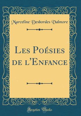 Les Poesies de L'Enfance (Classic Reprint) - Valmore, Marceline Desbordes