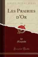 Les Prairies d'Or, Vol. 6 (Classic Reprint)