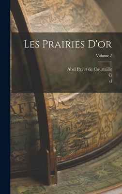 Les Prairies d'Or; Volume 2 - Masudi, D 956?, and Barbier De Meynard, C 1826-1908, and Pavet De Courteille, Abel