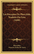 Les Preceptes de Phocylide, Traduits Du Grec (1698)