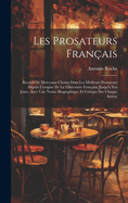 Les Prosateurs Fran?ais: Recueil De Morceaux Choisis Dans Les Meilleurs Prosateurs Depuis L'origine De La Litt?rature Fran?aise Jusqu'? Nos Jours, Avec Une Notice Biographique Et Critique Sur Chaque Auteur