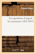 Les Questions d'Argent: Les Assurances - About, Edmond