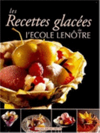 Les Recettes Glacees De l'Ecole Lenotre: Coupes, Assiettes Et Entremets Glaces - Martin, Philippe