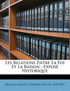 Les relations entre la foi et la raison: expos? historique