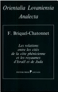 Les Relations Entre Les Cites de la Cote Phenicienne Et Les Royaumes d'Israel Et de Juda