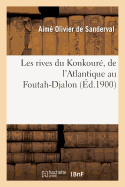 Les Rives Du Konkour?, de l'Atlantique Au Foutah-Djalon