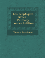 Les Sceptiques Grecs - Brochard, Victor