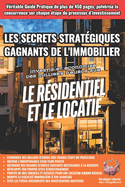 Les Secrets Stratgiques Gagnants de l'Immobilier: Investis et conomise des milliers d'euros sur le rsidentiel et le locatif