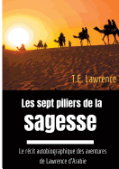 Les sept piliers de la sagesse: Le rcit autobiographique des aventures de Lawrence d'Arabie