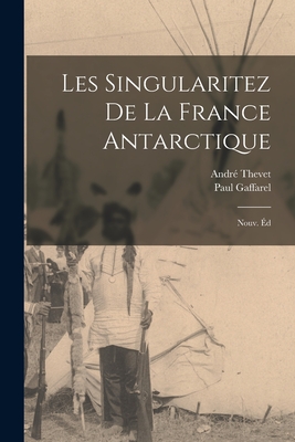 Les Singularitez de La France Antarctique; Nouv. Ed - Thevet, Andre