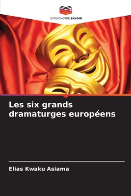 Les six grands dramaturges europens - Asiama, Elias Kwaku