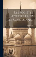 Les Socits Secrtes Chez Les Musulmans...