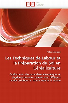 Les Techniques de Labour Et La Preparation Du Sol En Cerealiculture - Mansouri-T