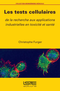 Les tests cellulaires: De la recherche aux applications industrielles en toxicit? et sant?