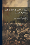 Les Tirailleurs Au Mexique...