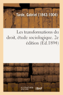 Les Transformations Du Droit, ?tude Sociologique. 2e ?dition: Et En Particulier Des Eaux Thermales Sulfureuses-Alkalines d'Aix-La Chapelle Et de Borcette