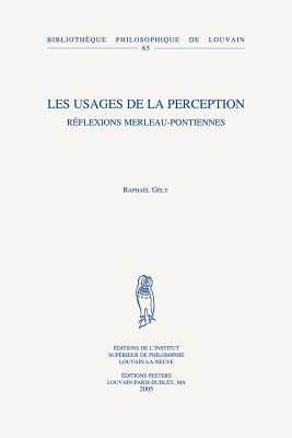 Les Usages de La Perception: Reflexions Merleau-Pontiennes - Gely, Raphael