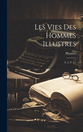 Les Vies Des Hommes Illustres: T. 2, T. 4...