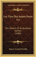 Les Vies Des Saints Peres V2: Des Deserts, Et de Quelques Saintes (1680)