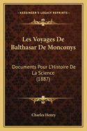 Les Voyages De Balthasar De Monconys: Documents Pour L'Histoire De La Science (1887)
