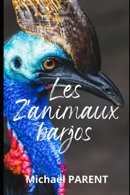 Les z'animaux barjos - Parent, Micha?l