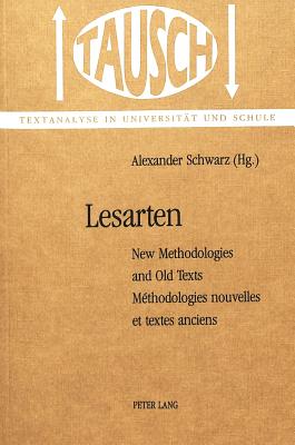 Lesarten: New Methodologies and Old Texts - Schwarz, Alexander (Editor)