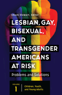 Lesbian, Gay, Bisexual, and Transgender Americans at Risk: Problems and Solutions