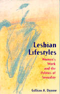 Lesbian Lifestyles: Women's Work and the Politics of Sexuality