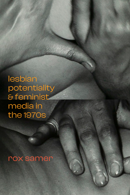 Lesbian Potentiality and Feminist Media in the 1970s - Samer, Jed