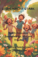 LESEN MACHT STARK - Geschichten ?ber Zusammenhalt, Mut und Freude: 5-Minuten-Geschichten f?r Leseanf?nger