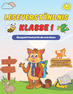 Leseverst?ndnis Klasse 1: ?bungsheft Deutsch f?r die erste Klasse ab 6 Jahren f?r Jungen und M?dchen