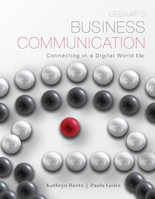 Lesikar's Business Communication: Connecting in a Digital World - Rentz, Kathryn, and Lentz, Paula