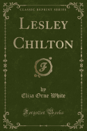 Lesley Chilton (Classic Reprint)