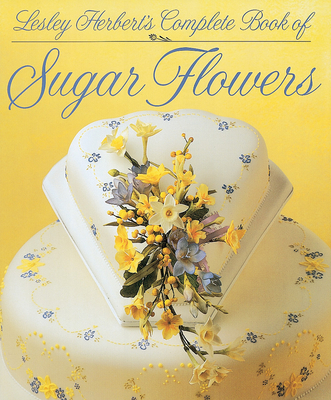 Lesley Herbert's Complete Book of Sugar Flowers - Herbert, Lesley