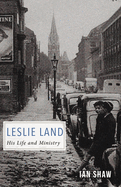 Leslie Land: His Life and Ministry