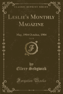 Leslie's Monthly Magazine, Vol. 58: May, 1904 October, 1904 (Classic Reprint)