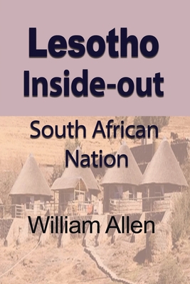 Lesotho Inside-out: South African Nation - Allen, William