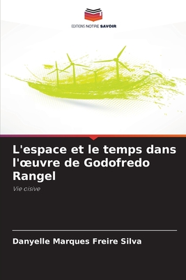 L'espace et le temps dans l'oeuvre de Godofredo Rangel - Silva, Danyelle Marques Freire