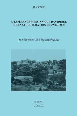 L'Esperance Messianique Davidique Et La Structuration Du Psautier - Gosse, B